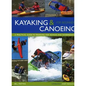 USED-Kayaking & Canoeing for Beginners: A Practical Guide to Paddling for Novices and Intermediates by Mattos, Bill (Paperback)