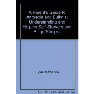 USED-A Parent's Guide to Anorexia and Bulimia: Understanding and Helping Self-Starvers and Binge/Purgers by Katherine Byrne (Paperback)