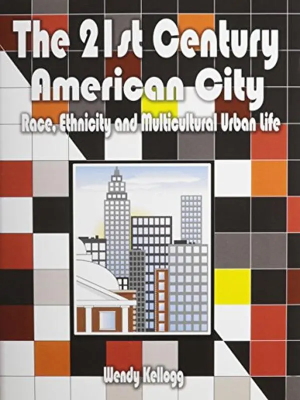 USED-The 21st Century American City: Race, Ethnicity and Multicultural Urban Live by Wendy A. Kellogg (Paperback)