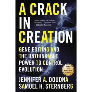 A Crack In Creation: Gene Editing and the Unthinkable Power to Control Evolution by Jennifer A. Doudna||Samuel H. Sternberg [Paperback Book]