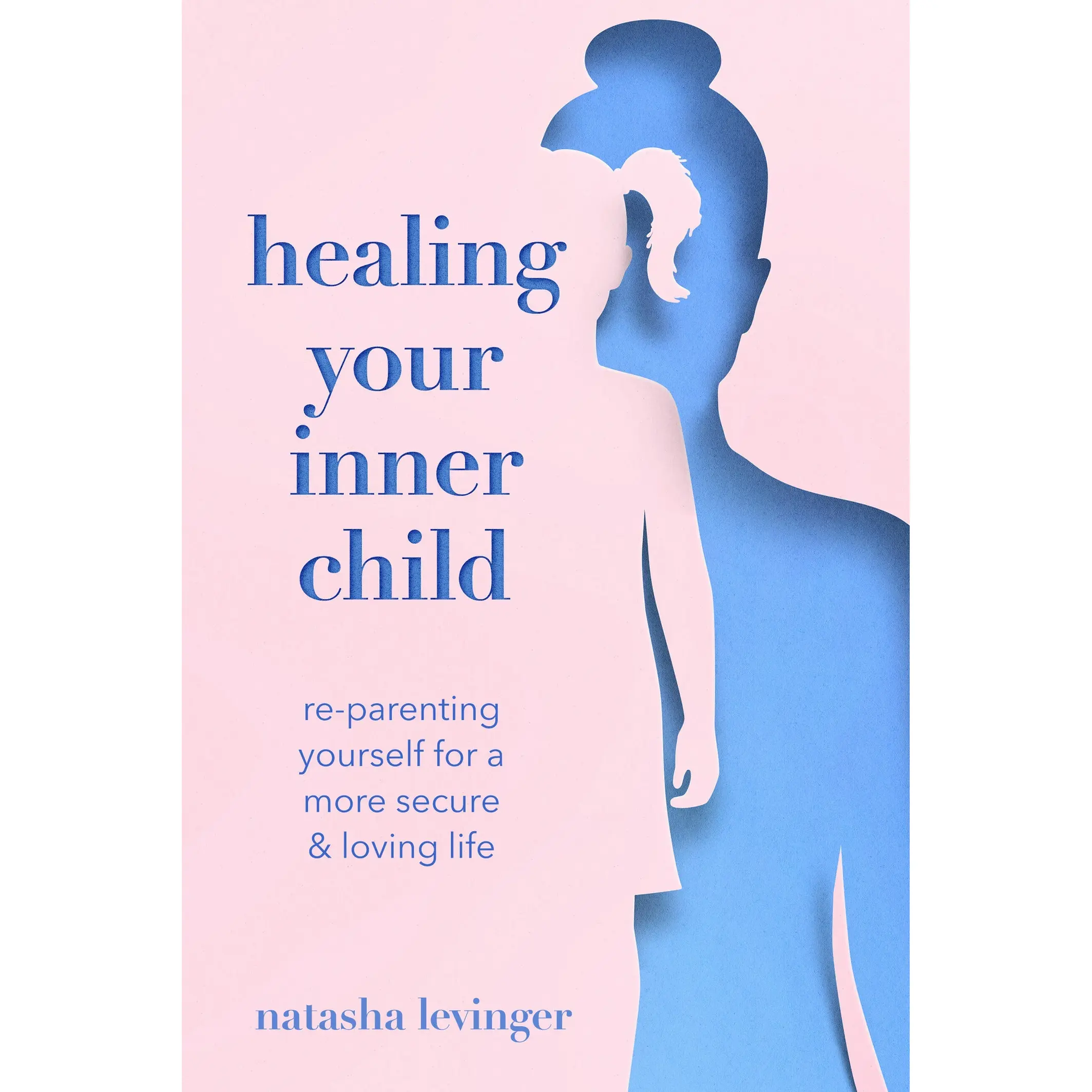 Healing Your Inner Child by Natasha Levinger [Paperback Book]