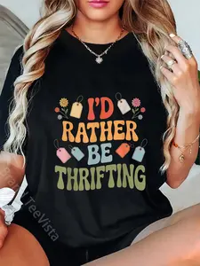 100% Cotton I'd Rather Be Thrifting Thrifter T-Shirt