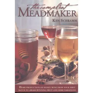 USED-The Compleat Meadmaker: Home Production of Honey Wine from Your First Batch to Award-Winning Fruit and Herb Variations by Schramm, Ken (Paperback)