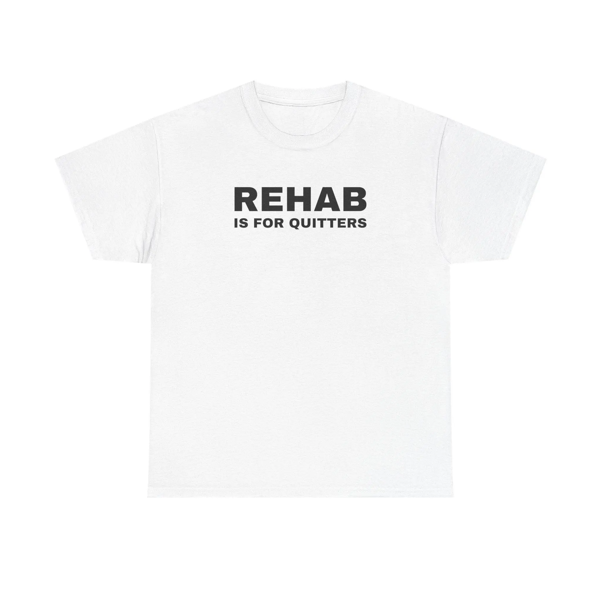 Rehab is for Quitters Unisex Tee - Funny Shirt - Joke - Drinking Shirt - Mental Health - Gift for Men and Women, Adult funny T-shirt, Gift for Woman and Man