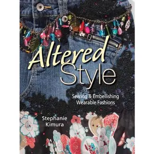 USED-Altered Style: Sewing & Embellishing Wearable Fashions by Kimura, Stephanie (Paperback)