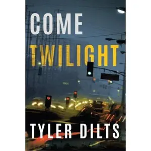 USED-Come Twilight by Dilts, Tyler (Paperback)