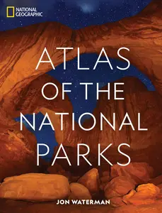 National Geographic Atlas of the National Parks -- Jon Waterman - Hardcover
