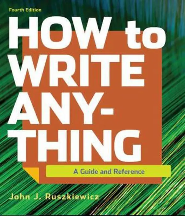 USED-How to Write Anything: A Guide and Reference by Ruszkiewicz, John J. (Paperback)