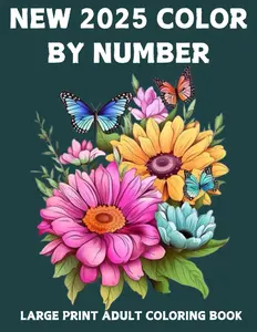 Large Print Color By Number 2025 New Coloring Book For Adults: Large Print Color By Number Coloring Book For Senior