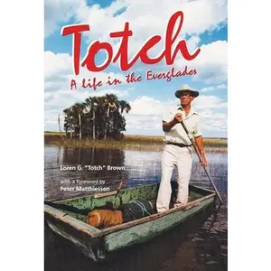 USED-Totch: A Life in the Everglades by Brown, Loren G. Totch (Paperback)