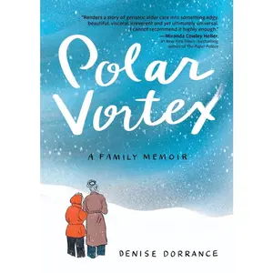 USED-Polar Vortex: A Family Memoir by Dorrance, Denise (Paperback)