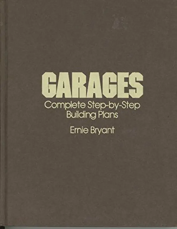 USED Book - Garages: Complete Step-by-Step Building Plans by Ernie Bryant (Hardcover) - english