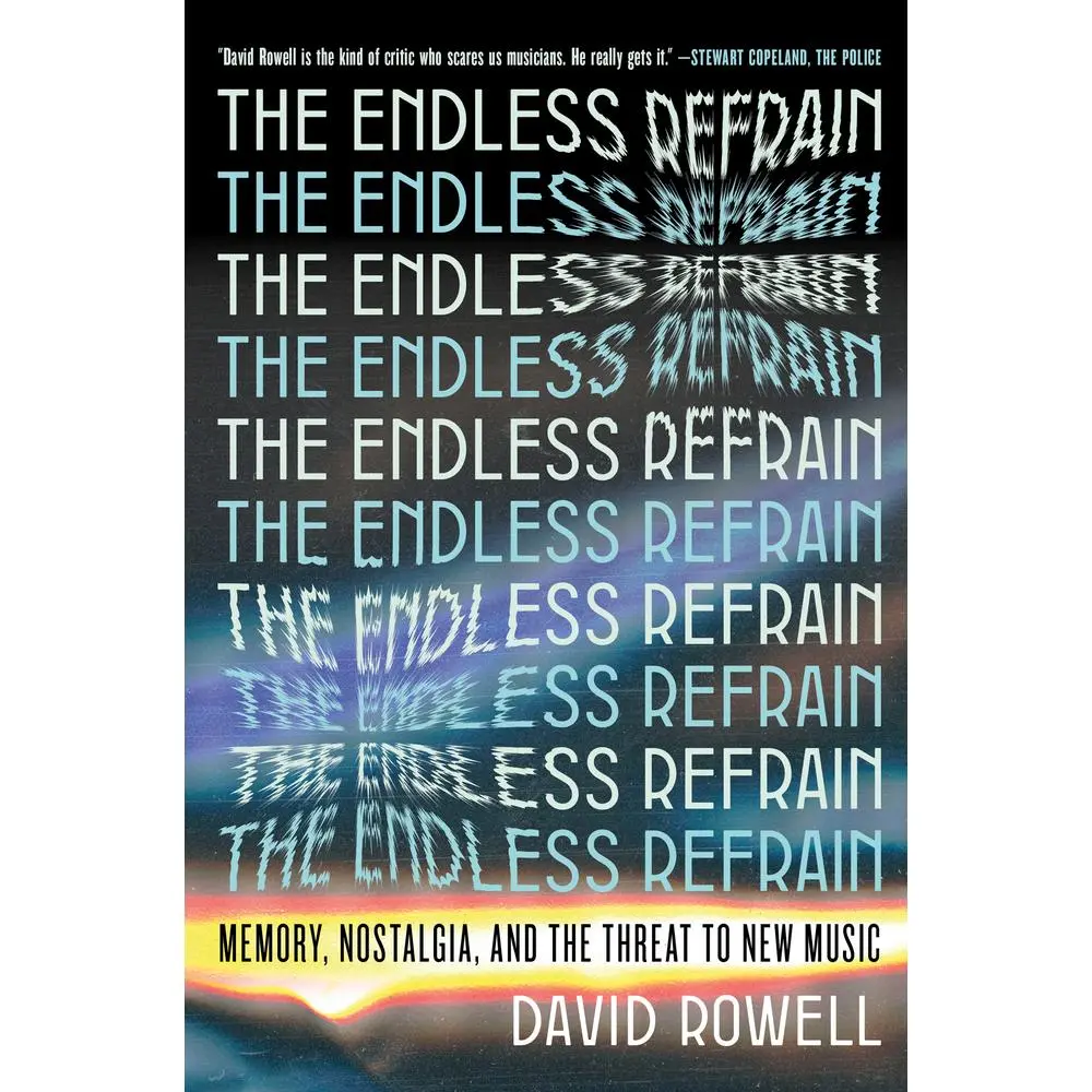 USED-The Endless Refrain: Memory, Nostalgia, and the Threat to New Music by Rowell, David (Paperback)