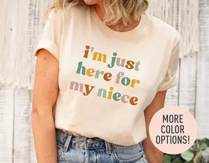 I'm Just Here for My Niece Shirt, Best Aunt T- Shirt Size S-5XL