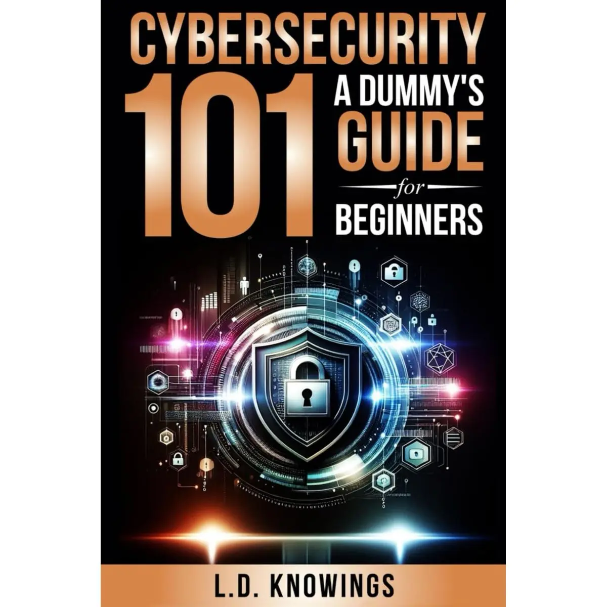 Cybersecurity 101: A Dummy's Guide for Beginners Paperback – March 29, 2024