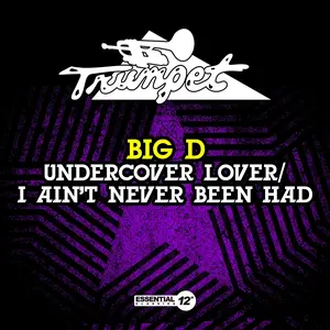 Big D - Undercover Lover / I Ain't Never Been Had  [COMPACT DISC - CD]