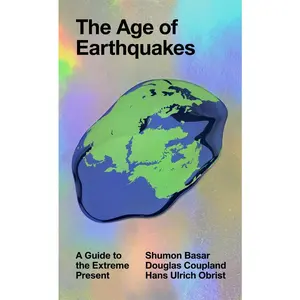 USED-The Age of Earthquakes: A Guide to the Extreme Present by Coupland, Douglas (Paperback)