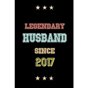 USED-Legendary Husband Since 2017 Birthday Lover Journals: Blank Lined Notebook / Personalized Customized Journal Gift 120 Pages, 6x9, Soft Cover, Matte Fi by Publishing, Husband Lover Journals (Paperback)