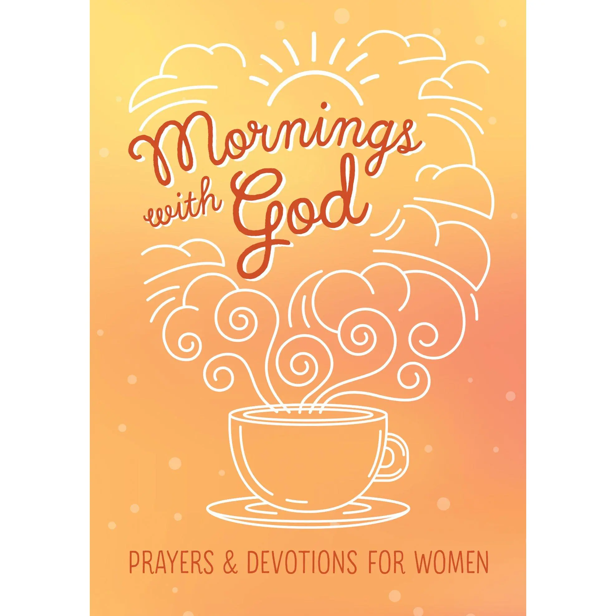 Mornings with God: Prayers and Devotions for Women -- Emily Biggers - Paperback