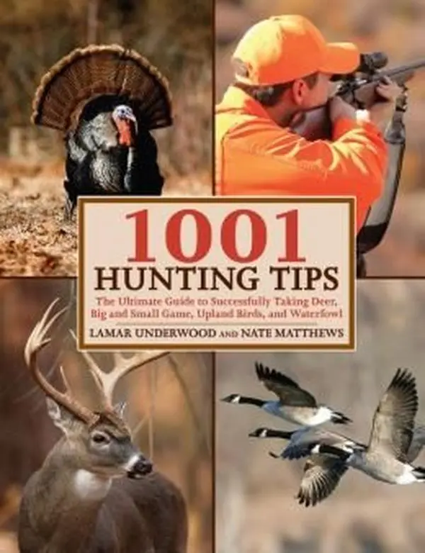 USED Book - 1001 Hunting Tips: The Ultimate Guide to Successfully Taking Deer, Big and Small Game, Upland Birds, and Waterfowl by Lamar Underwood (Paperback) - english