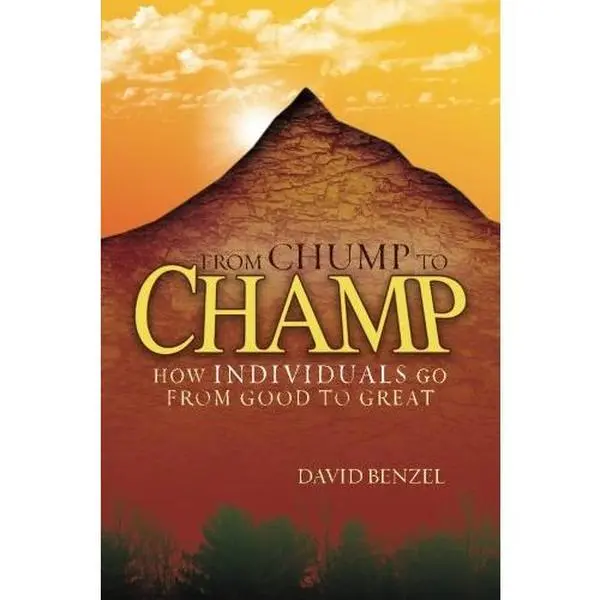 USED Book - From Chump to Champ: How Individuals Go from Good to Great by David Benzel (Paperback) - english