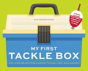 My First Tackle Box (With Fishing Rod, Lures, Hooks, Line, and More!): Get Kids to Fall for Fishing, Hook, Line, and Sinker by B. Master Caster [Hardback Book]
