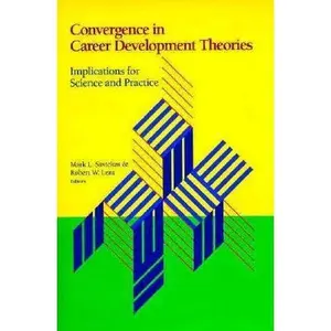 USED-Convergence in Career Development Theories: Implications for Science and Practice by Mark L. Savickas (Hardcover)