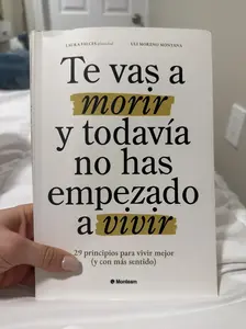 Te vas a morir y todavía no has empezado a vivir: 29 principios para vivir mejor (y con más sentido) (Spanish Edition)