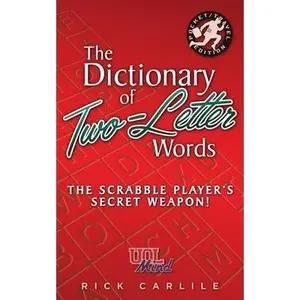 USED-The Dictionary of Two-Letter Words - The Scrabble Player's Secret Weapon!: Master the Building-Blocks of the Game with Memorable Definitions of All 12 by Carlile, Rick (Paperback)