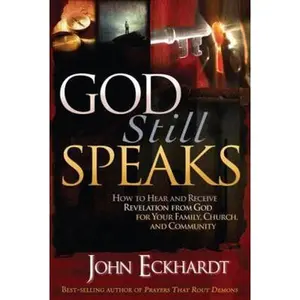 USED Book - God Still Speaks: How to Hear and Receive Revelation from God for Your Family, Church, and Community by Eckhardt, John (Paperback) - english