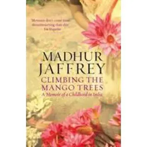 USED-Climbing the Mango Trees: A Memoir of a Childhood in India by Madhur Jaffrey (Paperback)