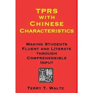 USED-TPRS with Chinese Characteristics: Making Students Fluent and Literate through Comprehended Input by Waltz, Terry T. (Paperback)
