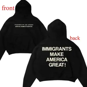 Immigrants Make America Great Hoodie | Bilingual Together We Are Strong | Social Justice Equality Streetwear | Heaven Sent Hoodie | Vintage Graphic