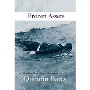 USED-Frozen Assets: Introducing the Gunnhilder Mystery Series Set in Iceland by Quentin Bates (Hardcover)