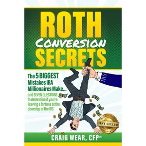 Roth Conversion Secrets: The 5 Biggest Mistakes IRA Millionaires Make…and seven questions to determine if you’re leaving a fortune at the doorstep of the IRS Paperback – October 18, 2022