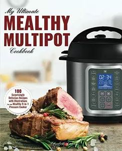 USED-My Ultimate MultiPot Cookbook: 100 Surprisingly Delicious Recipes with Illustrations for your Mealthy 9-in-1 Pressure Cooker (Meals, Rice, Desserts & Cakes) by Elizabeth Daniels (Paperback)