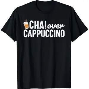 Indian Desi Funny Punjabi Sikh Chai Over Cappucino Tea Lover T-Shirt