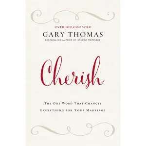 Cherish: The One Word That Changes Everything for Your Marriage by Gary  Thomas [Hardback Book]