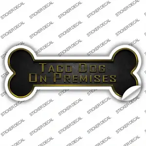 Taco Dog on Premises Novelty Bone Sticker Decal