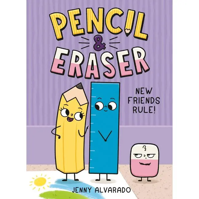 Pencil & Eraser: New Friends Rule!: An Early Reader Graphic Novel by Jenny Alvarado (Hardcover)