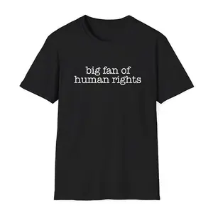 Big Fan Of Human Rights T-Shirt Equality Social Justice Tee Political Protest Made In USA For Women For Men [CoreVarsity.us 180G/230G 100% cotton short-sleeve/hoodie, soft and comfortable]