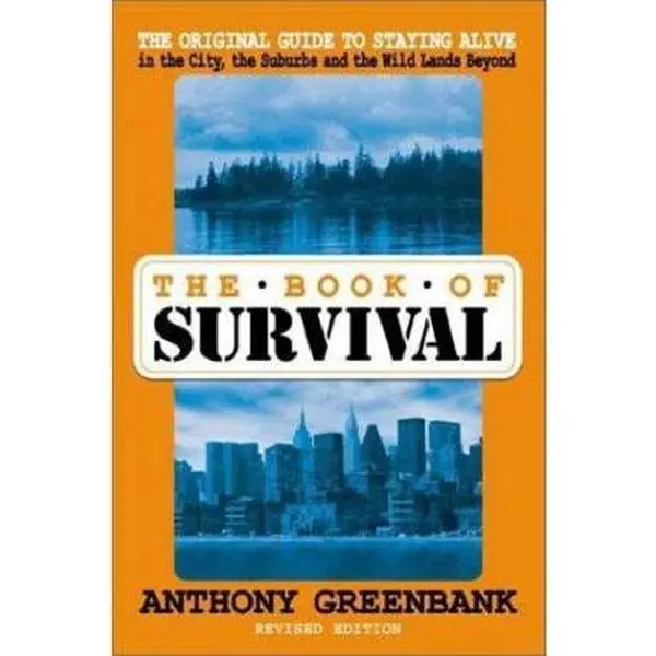 USED-The Book of Survival: The Original Guide to Staying Alive, Revised Edition by Anthony Greenbank (Paperback)