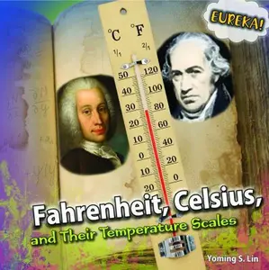 USED-Fahrenheit, Celsius, and Their Temperature Scales by Lin, Yoming S. (Library Binding)