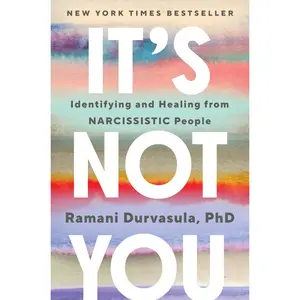 It's Not You: Identifying and Healing from Narcissistic People -- Ramani Durvasula - Hardcover