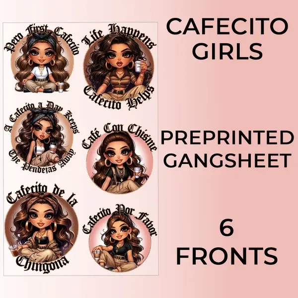 Ready to Press Cafecito Girls DTF or Sublimation GangSheets or UVDTF Decal