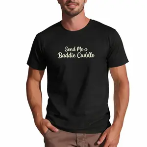 Send Me a Baddie Cuddle T-Shirt, Playful Baddie Slogan Tee, Viral Meme Inspired Graphic T-Shirt, Trendy Streetwear Top cotton