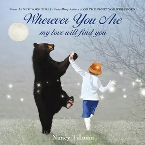 Wherever You Are: My Love Will Find You -- Nancy Tillman - Board Book