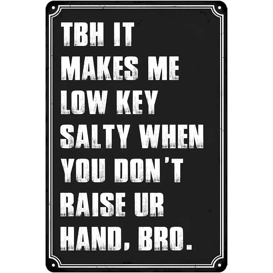 Math Classroom Decor Science Classroom Must Haves Math Posters For High School Metal Tin Signs Math Door Decoration Tbh It Makes Me Low Key Salty When You Don'T Raise Ur Hand.Bro.Sign 8x12 Inch