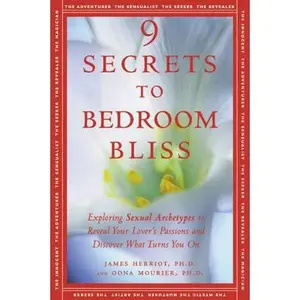 USED-9 Secrets to Bedroom Bliss: Exploring Sexual Archetypes to Reveal Your Lover's Passions and Discover What Turns You On by Jim Herriot (Paperback)