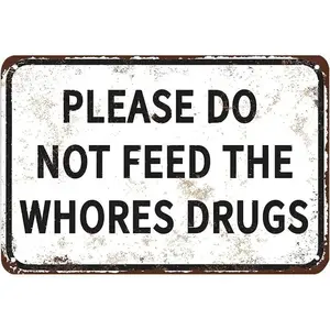 Funny Tin Metal Sign (20x30cm/8x12inch) - "Please Do Not Feed The Whores Drugs" Gag Gift Prank, High-Quality No-Fade Easy-Install Home Decor Prop for Bar, Pub